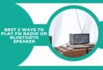 Best 2 Ways to Play FM Radio on Bluetooth Speaker