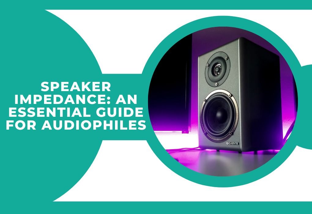 Read more about the article Speaker Impedance: An Essential Guide for Audiophiles