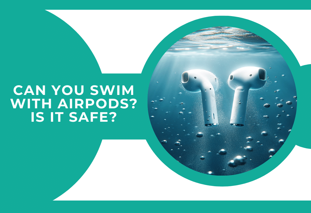 Read more about the article Can You Swim With AirPods? Is It Safe?