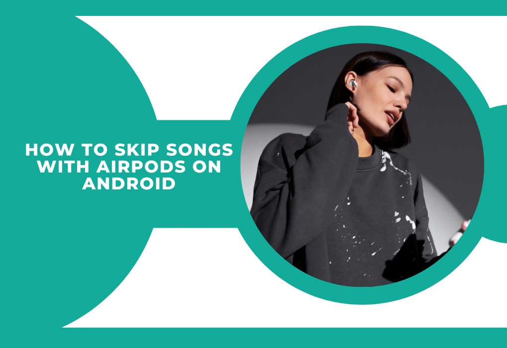 Read more about the article How To Skip Songs With Airpods On Android? Easy Method